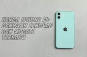 Harga iPhone 11: Panduan Lengkap dan Update Terbaru