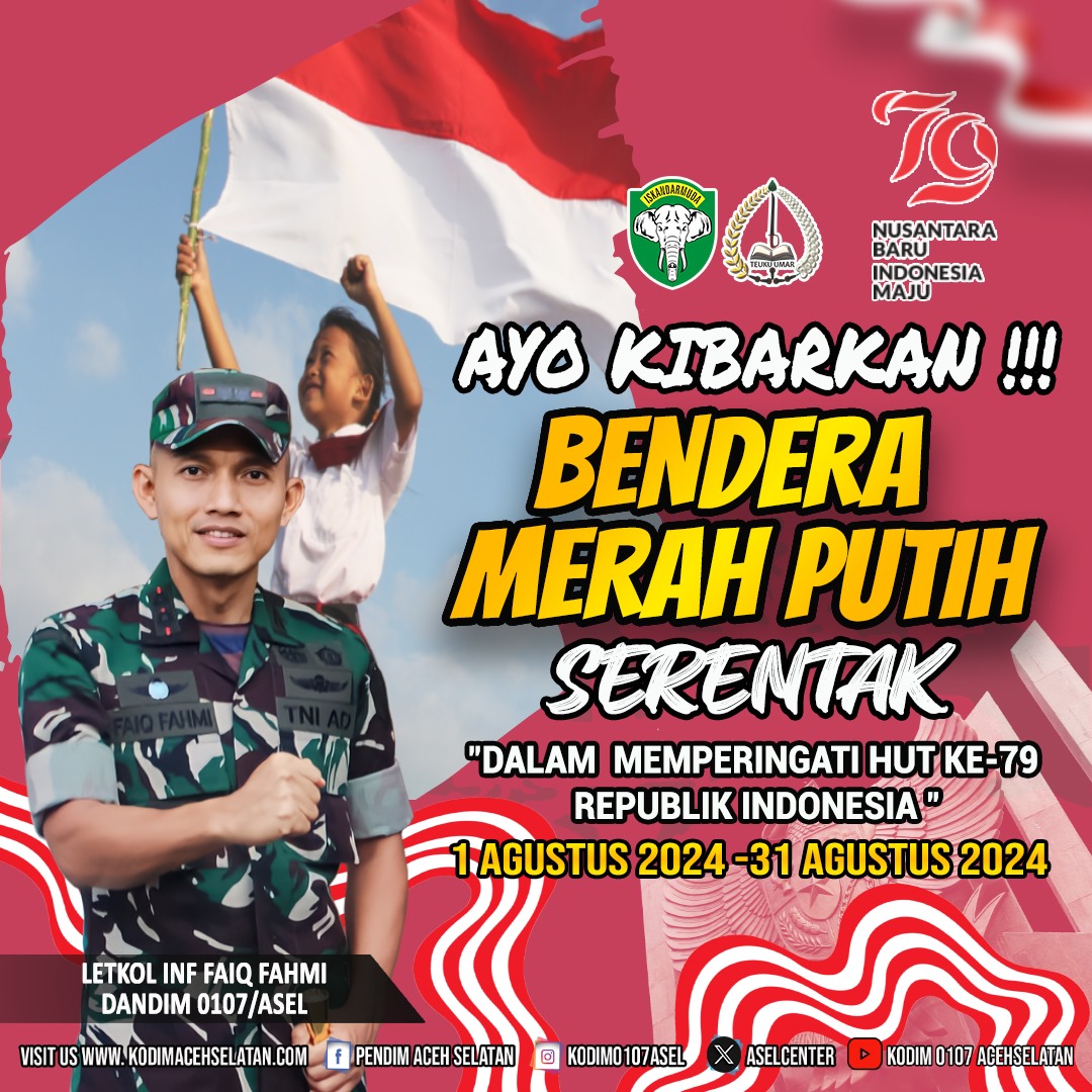Dandim 0107/Aceh Selatan Ajak Warga Kibarkan Bendera Merah Putih Sambut HUT ke-79 RI