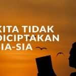 Hidup Tak Pernah Sia-Sia