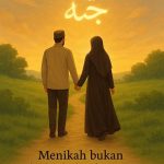 Nikah: Bukan Sekadar Hidup Bersama, Tapi Jalan Menuju Surga Bersama