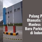 Palang Parkir Otomatis Sistem Manless : Tren Baru Parkir Digital di Indonesia